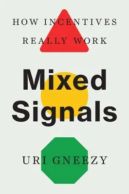 Señales mixtas: Cómo funcionan realmente los incentivos - Mixed Signals: How Incentives Really Work