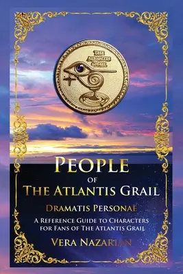 Gente del Grial de Atlantis: Guía de referencia de personajes para fans de Atlantis Grail - People of the Atlantis Grail: A Reference Guide to Characters for Fans of The Atlantis Grail