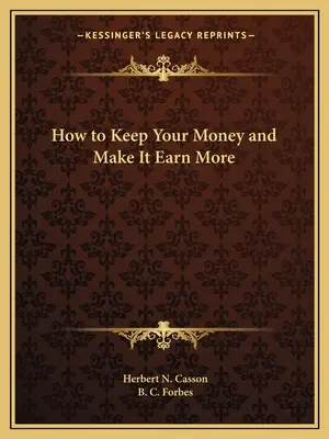 Cómo conservar su dinero y hacer que gane más - How to Keep Your Money and Make It Earn More