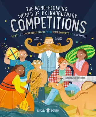 El alucinante mundo de las competiciones extraordinarias: Conozca a las personas increíbles que compiten en cualquier cosa - The Mind-Blowing World of Extraordinary Competitions: Meet the Incredible People Who Will Compete at Anything