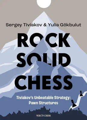 Rock Solid Chess: Estrategias imbatibles de Tiviakov: Estructuras de peones - Rock Solid Chess: Tiviakov's Unbeatable Strategies: Pawn Structures