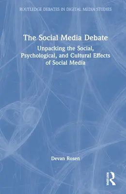 El debate sobre las redes sociales: análisis de sus efectos sociales, psicológicos y culturales - The Social Media Debate: Unpacking the Social, Psychological, and Cultural Effects of Social Media