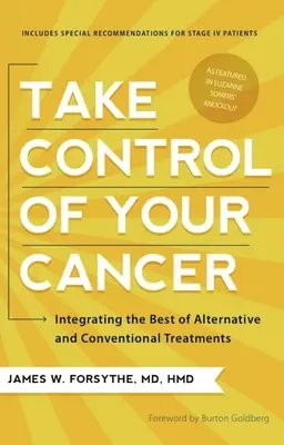 Tome el control de su cáncer: Integrando lo mejor de los tratamientos alternativos y convencionales - Take Control of Your Cancer: Integrating the Best of Alternative and Conventional Treatments