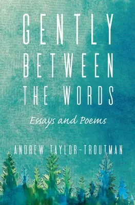 Suavemente entre las palabras: Ensayos y poemas - Gently Between the Words: Essays and Poems
