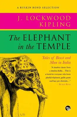 El elefante en el templo: Historias de bestias y hombres en la India - The Elephant in the Temple: Tales of Beast and Man in India