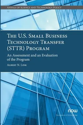 El Programa de Transferencia de Tecnología a Pequeñas Empresas (STTR) de Estados Unidos: Valoración y evaluación del programa - The U.S. Small Business Technology Transfer (STTR) Program: An Assessment and an Evaluation of the Program