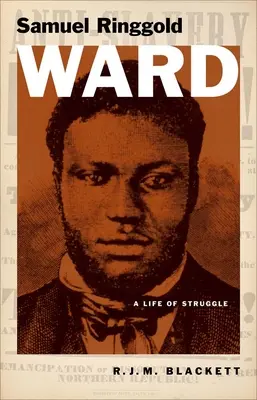 Samuel Ringgold Ward: Una vida de lucha - Samuel Ringgold Ward: A Life of Struggle