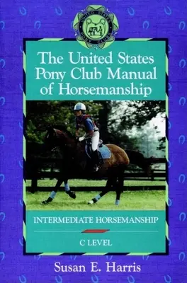 The United States Pony Club Manual of Horsemanship: Equitación Intermedia (Nivel C) - The United States Pony Club Manual of Horsemanship: Intermediate Horsemanship (C Level)