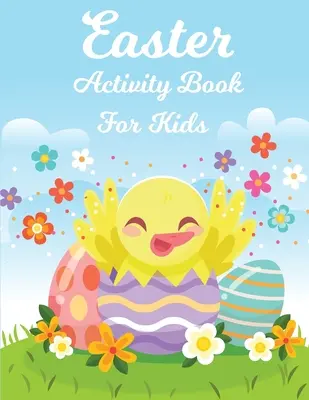 Libro de Actividades de Pascua para Niños: Gran Libro de Actividades de Pascua para Niños, Libro de Actividades Divertidas de Pascua Cómo Dibujar Pascua para Niños - Easter Activity Book for Kids: Big Easter Activity Book for Children, Easter Fun Activity Book How to Draw Easter for Kids