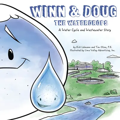 Winn y Doug las gotas de agua: Un cuento sobre el ciclo del agua y las aguas residuales - Winn and Doug the Waterdrops: A Water Cycle and Wastewater Story