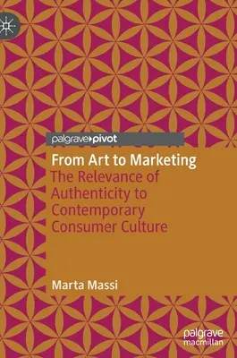 Del arte al marketing: La relevancia de la autenticidad en la cultura de consumo contemporánea - From Art to Marketing: The Relevance of Authenticity to Contemporary Consumer Culture