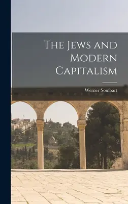 Los judíos y el capitalismo moderno - The Jews and Modern Capitalism