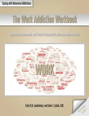 El libro de trabajo de la adicción al trabajo: Información, evaluaciones y herramientas para manejar la vida con una adicción al comportamiento. - The Work Addiction Workbook: Information, Assessments, and Tools for Managing Life with a Behavioral Addiction