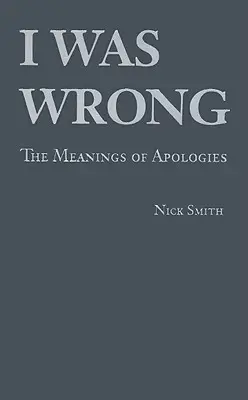 Me equivoqué: el significado de las disculpas - I Was Wrong: The Meanings of Apologies