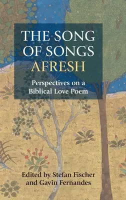 El Cantar de los Cantares renovado: Perspectivas sobre un poema de amor bíblico - The Song of Songs Afresh: Perspectives on a Biblical Love Poem