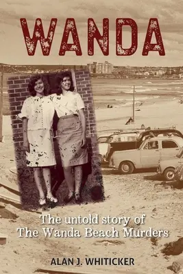 Wanda: La historia no contada de los asesinatos de Wanda Beach - Wanda: The Untold Story of the Wanda Beach Murders