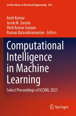 Computational Intelligence in Machine Learning: Actas selectas de ICCIML 2021 - Computational Intelligence in Machine Learning: Select Proceedings of ICCIML 2021