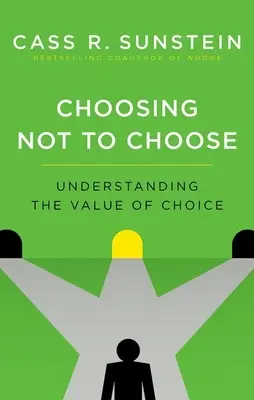 Elegir sin elegir: Comprender el valor de la elección - Choosing Not to Choose: Understanding the Value of Choice