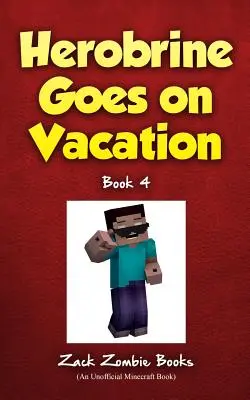 Herobrine se va de vacaciones - Herobrine Goes on Vacation