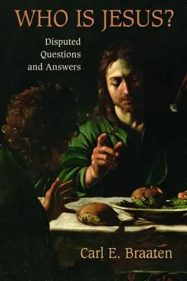 ¿Quién es Jesús? Preguntas y respuestas controvertidas - Who Is Jesus?: Disputed Questions and Answers