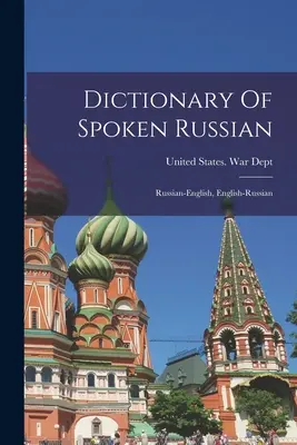 Diccionario de ruso hablado; ruso-inglés, inglés-ruso - Dictionary Of Spoken Russian; Russian-english, English-russian