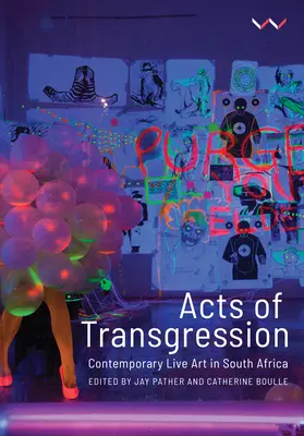 Actos de transgresión: Contemporary Live Art in South Africa - Acts of Transgression: Contemporary Live Art in South Africa