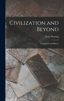 Civilization and Beyond: Aprender de la Historia - Civilization and Beyond: Learning From History