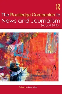 El compañero Routledge de las noticias y el periodismo - The Routledge Companion to News and Journalism