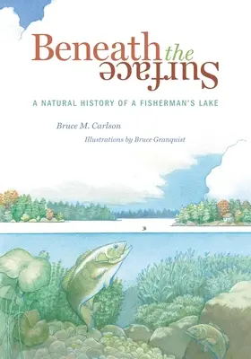 Bajo la superficie: Historia natural de un lago de pescadores - Beneath the Surface: A Natural History of a Fisherman's Lake