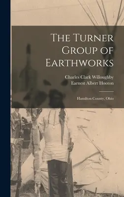 El grupo Turner de movimientos de tierra: Condado de Hamilton, Ohio - The Turner Group of Earthworks: Hamilton County, Ohio