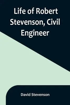 Vida de Robert Stevenson, ingeniero civil - Life of Robert Stevenson, Civil Engineer