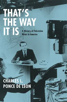 Así son las cosas: historia de los informativos de televisión en Estados Unidos - That's the Way It Is: A History of Television News in America