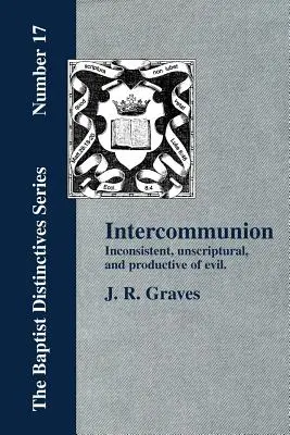 La intercomunión: Incoherente, antibíblica y productora de maldad - Inter-communion: Inconsistent, Unscriptural and Productive of Evil