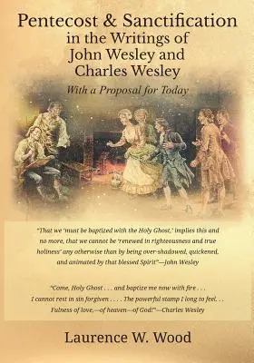 Pentecostés y santificación en los escritos de Juan Wesley y Carlos Wesley con una propuesta para hoy - Pentecost & Sanctification in the Writings of John Wesley and Charles Wesley with a Proposal for Today