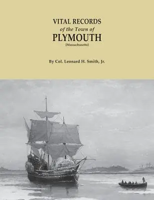 Vital Records of the Town of Plymouth [massachusetts]. an Authorized Facsimile Reproduction of Records Published Serially 1901-1935 in the Mayflower