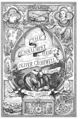 La cabeza embalsamada de Oliver Cromwell - Memorias: La historia completa de la cabeza del gobernante de la Commonwealth de Inglaterra, Escocia e Irlanda, c - The Embalmed Head of Oliver Cromwell - A Memoir: The Complete History of the Head of the Ruler of the Commonwealth of England, Scotland and Ireland, w