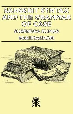 La sintaxis sánscrita y la gramática del caso - Sanskrit Syntax and the Grammar of Case