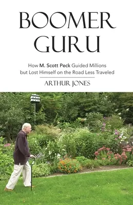 El Gurú de los Búmeres: Cómo M. Scott Peck guió a millones pero se perdió en el camino menos transitado - Boomer Guru: How M. Scott Peck Guided Millions but Lost Himself on The Road Less Traveled