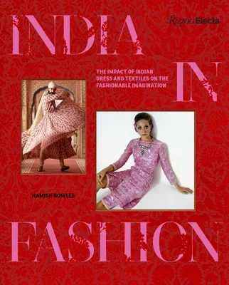 India in Fashion: El Impacto del Vestido y los Textiles Indios en la Imaginación de la Moda - India in Fashion: The Impact of Indian Dress and Textiles on the Fashionable Imagination