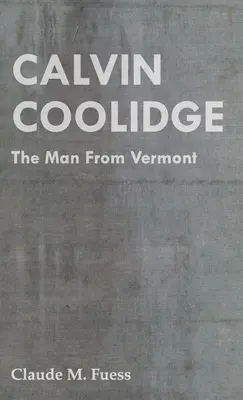 Calvin Coolidge - El hombre de Vermont - Calvin Coolidge - The Man from Vermont