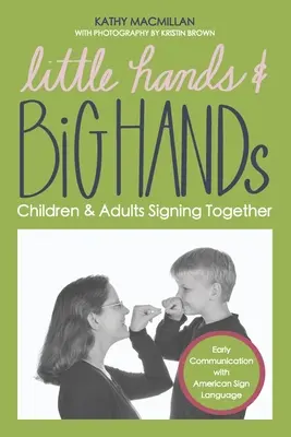 Manos pequeñas y manos grandes: Signos conjuntos de niños y adultos - Little Hands and Big Hands: Children and Adults Signing Together