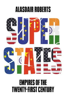 Superestados: Los imperios del siglo XXI - Superstates: Empires of the Twenty-First Century