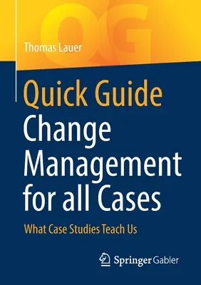 Guía rápida Gestión del cambio para todos los casos: Lo que nos enseñan los estudios de casos - Quick Guide Change Management for All Cases: What Case Studies Teach Us