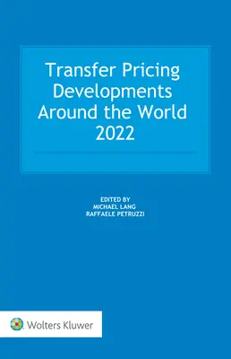 Evolución de los precios de transferencia en el mundo 2022 - Transfer Pricing Developments Around the World 2022