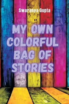 Mi propia bolsa de colores de historias - My Own Colorful Bag Of Stories