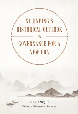 La perspectiva histórica de XI Jinping sobre la gobernanza para una nueva era - XI Jinping's Historical Outlook on Governance for a New Era