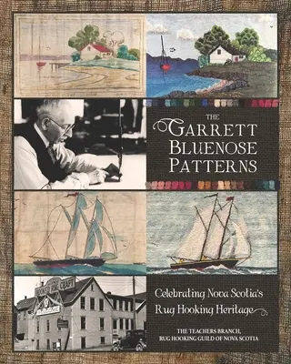 The Garrett Bluenose Patterns: Celebrating Nova Scotia's Rug Hooking Heritage (Patrones Garrett Bluenose: Celebrando la herencia de la alfombra de Nueva Escocia) - The Garrett Bluenose Patterns: Celebrating Nova Scotia's Rug Hooking Heritage