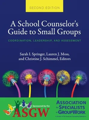 Guía del orientador escolar para grupos pequeños: Coordinación, liderazgo y evaluación - School Counselor's Guide to Small Groups: Coordination, Leadership, and Assessment