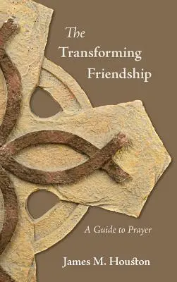 La Amistad Transformadora: Guía para la oración - The Transforming Friendship: A Guide to Prayer