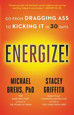 ¡Energize! Pasa de arrastrar el culo a patearlo en 30 días - Energize!: Go from Dragging Ass to Kicking It in 30 Days